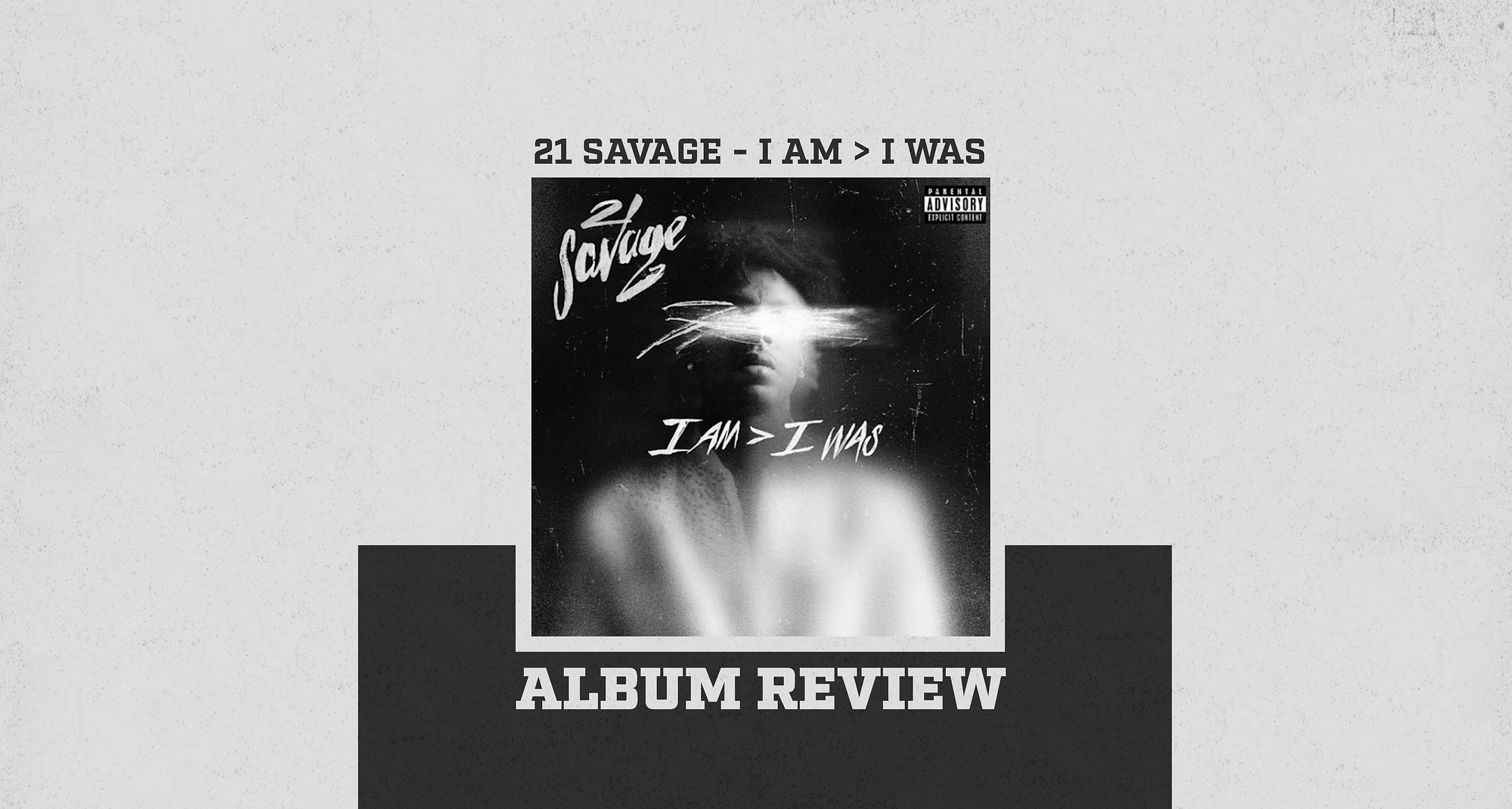 21 Savage opens up on i am > i was | by Simon | HENDON | Medium