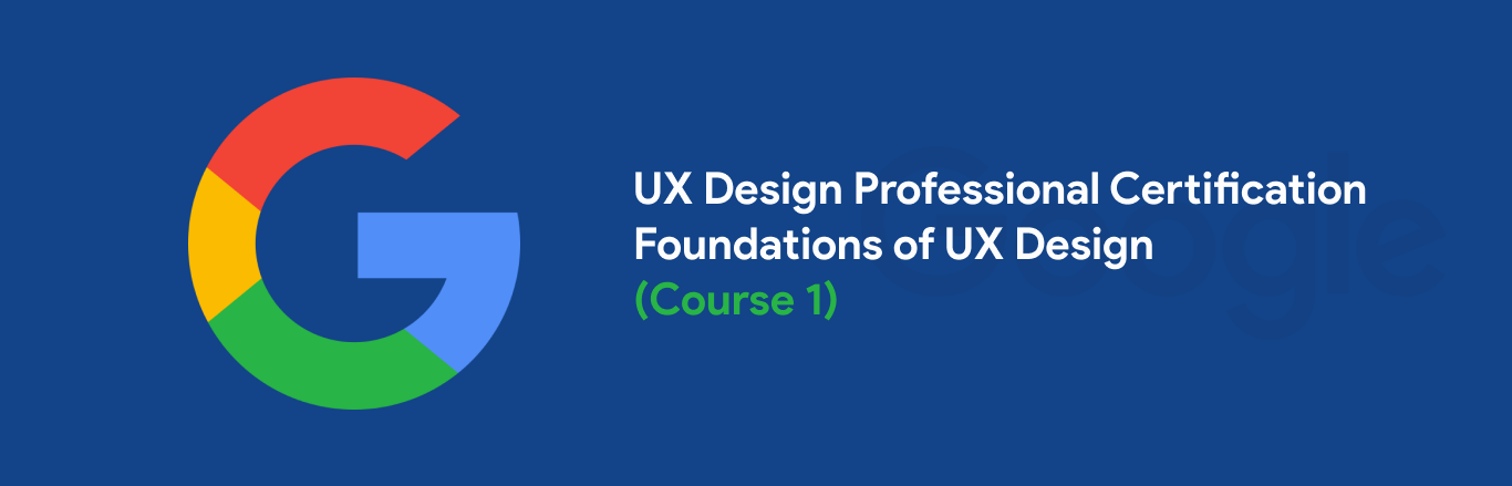 What I learnt from Google's “Foundations of UX design” course | by Aanchal  Chaurasia | Bootcamp