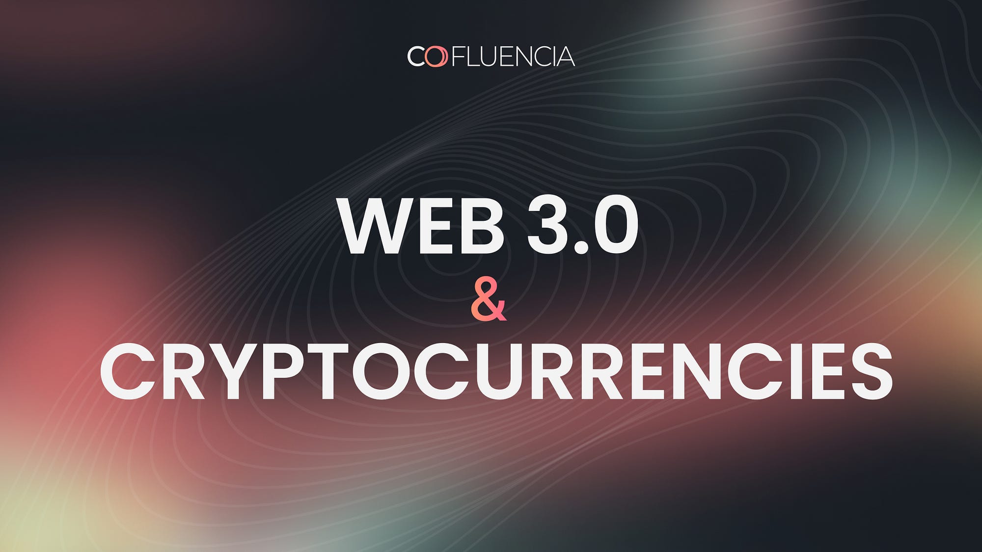 Web 3.0 & Cryptocurrencies: Transition into the money, ecosystems of the  Future, and the Role of Cofluencia | by Cofluencia | Medium
