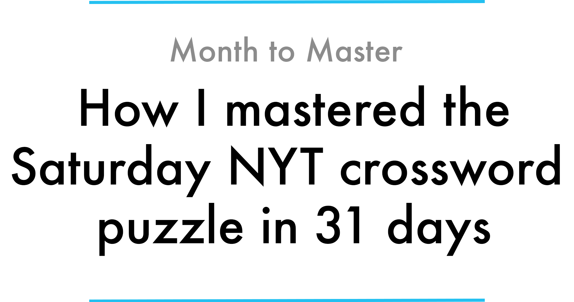 How I mastered the Saturday NYT crossword puzzle in 31 days | by Max  Deutsch | Medium