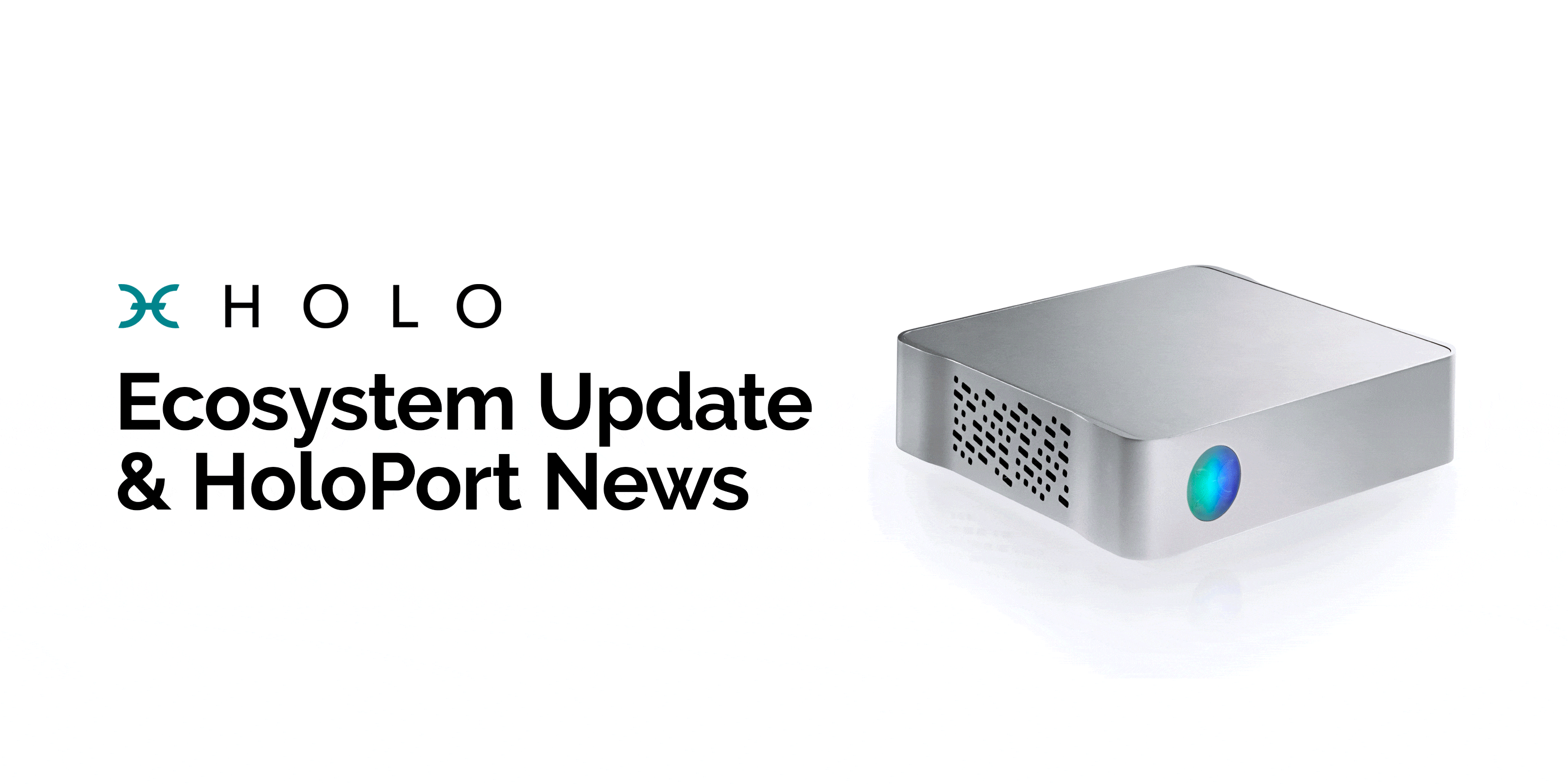 Holo Ecosystem Update & HoloPort News | by HOLO | HOLO | Medium