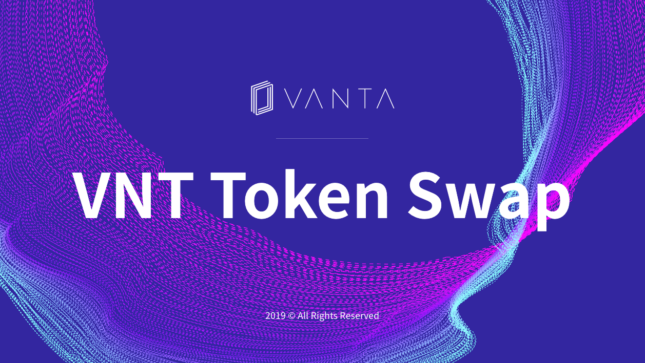 VANTA Token Swap. Dear VANTA Community, | by VANTA Network | VANTA Network  | Medium