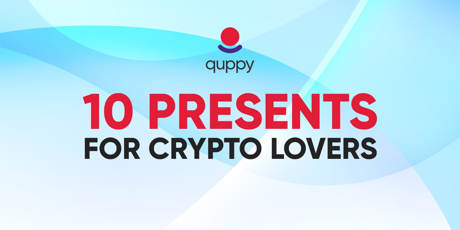 10 Presents for Crypto Lovers. Do you have a friend obsessed with… | by  Quppy | Quppy | Medium