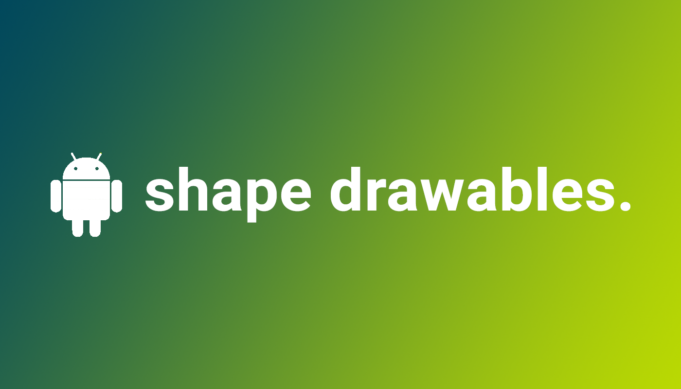 Android Shape Drawables Tutorial. Have you ever wanted to reduce your… | by  Vid Bregar | AndroidPub | Medium