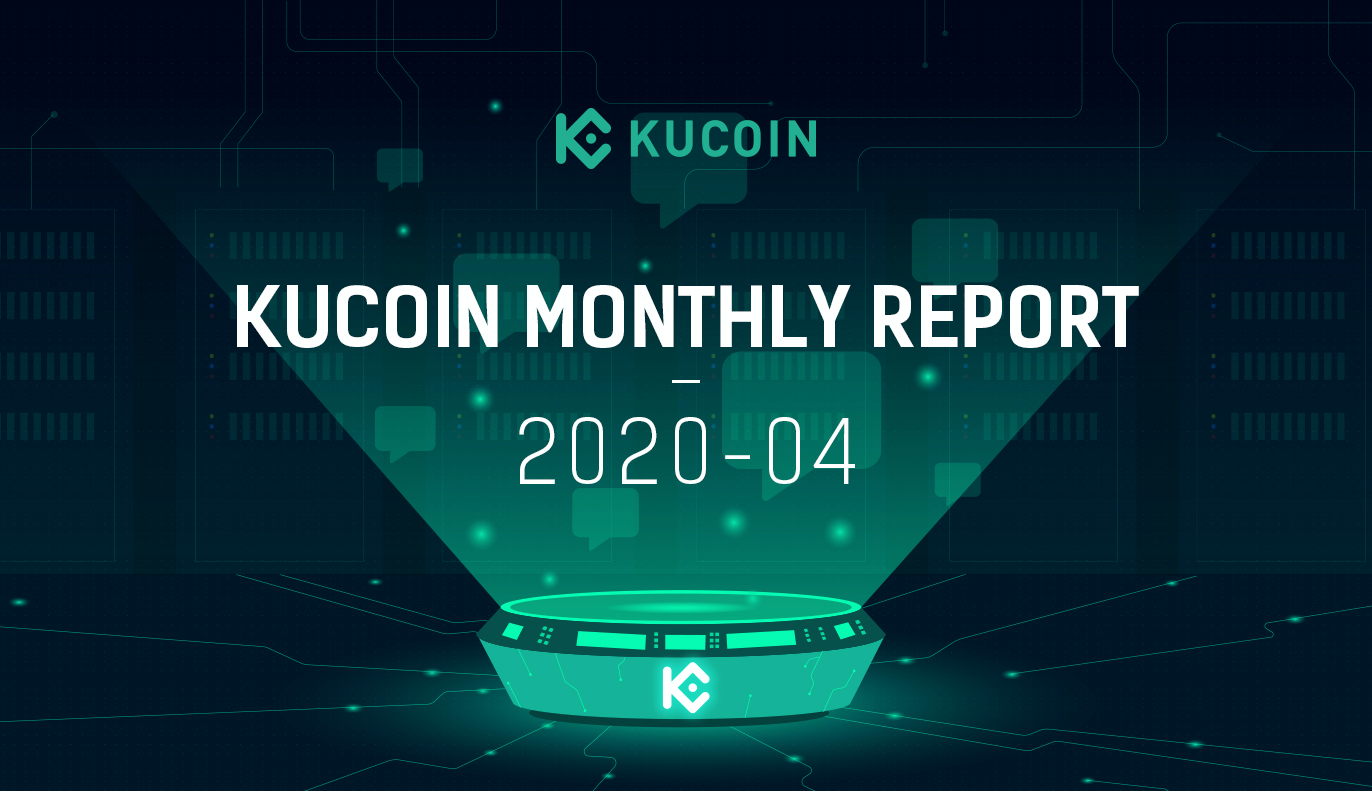 KuCoin Monthly Report April 2020: Enable Staked Crypto Exchange | by KuCoin  | kucoinexchange | Medium
