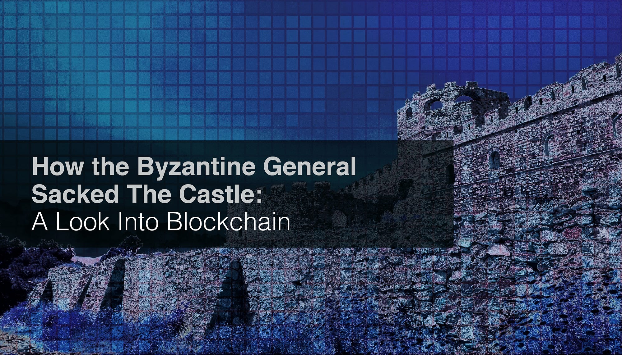 How the Byzantine General Sacked the Castle: A Look Into Blockchain | by  Debraj Ghosh, PhD | Medium