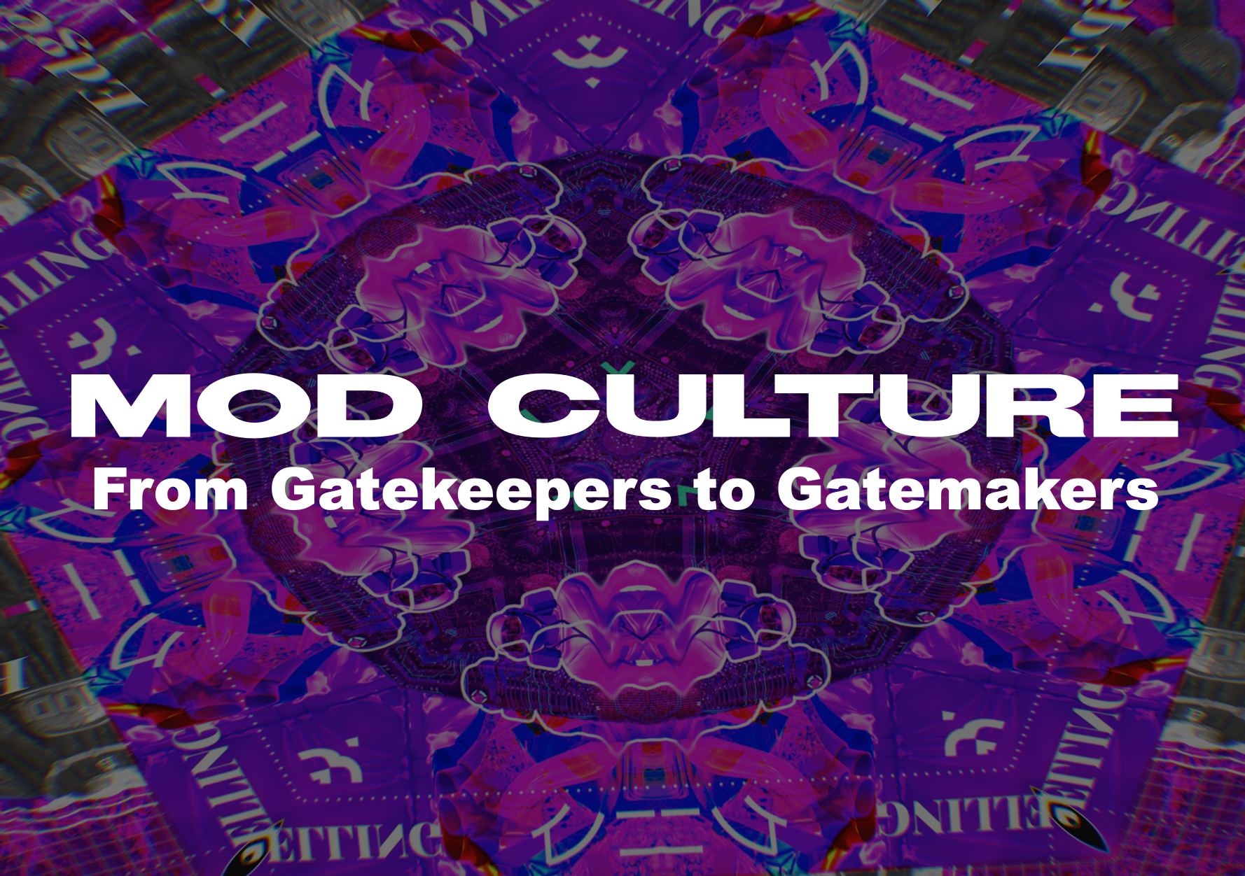 Mod Culture. From Gatekeepers to Gatemakers
