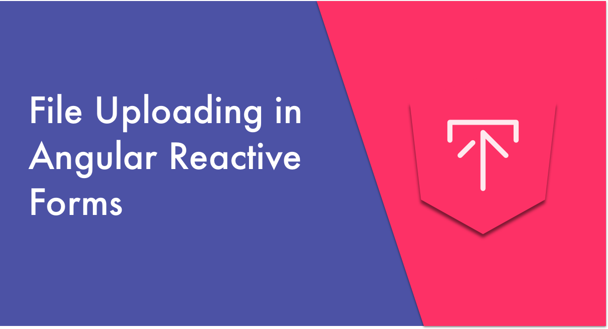 How to Implement File Uploading in Angular Reactive Forms | by Netanel  Basal | Netanel Basal