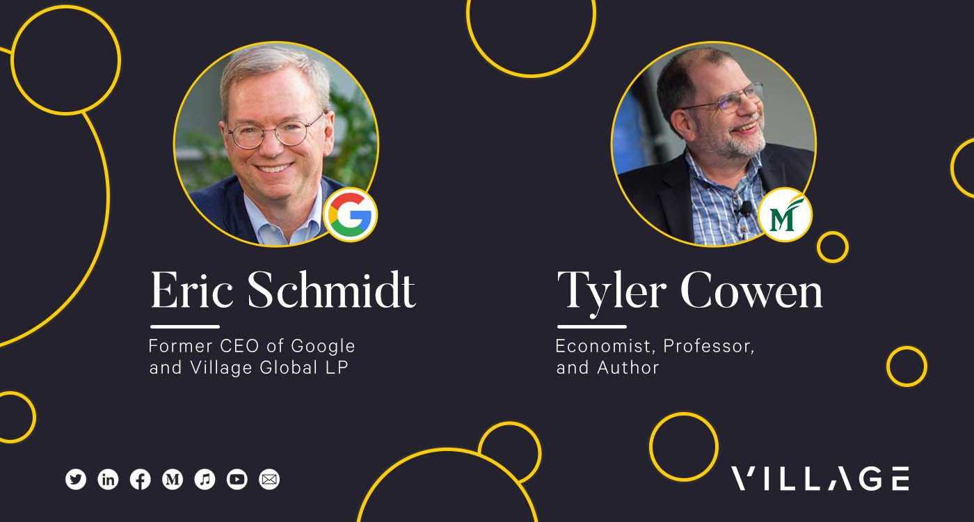 Request an Invite: Eric Schmidt and Tyler Cowen in Conversation | by  Village Global Team | Medium