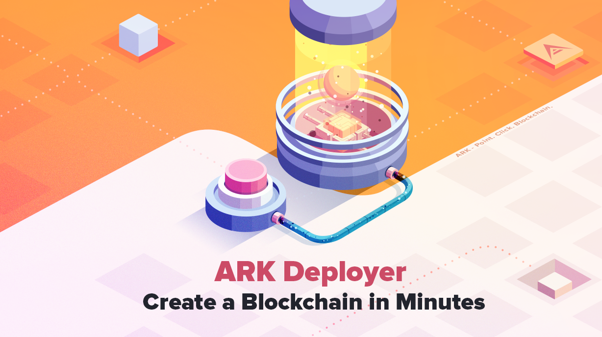 ARK Deployer Launch: Creating Your Own Blockchain in Three Simple Steps |  by Justin Renken | ARK.io | Blog | Medium