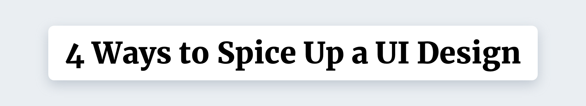 4 Ways to Spice Up a UI Design