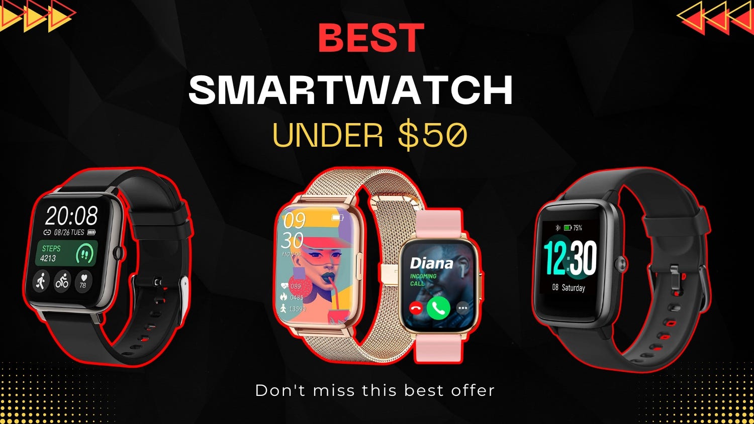 5 Best Smartwatch Under $50: That Won't Break Your Bank