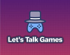 Let’s Talk Games
