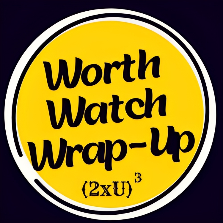 worth-watch-wrap-up-medium