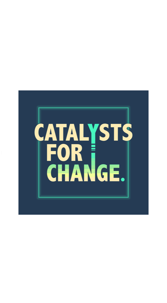 Catalysts for Change