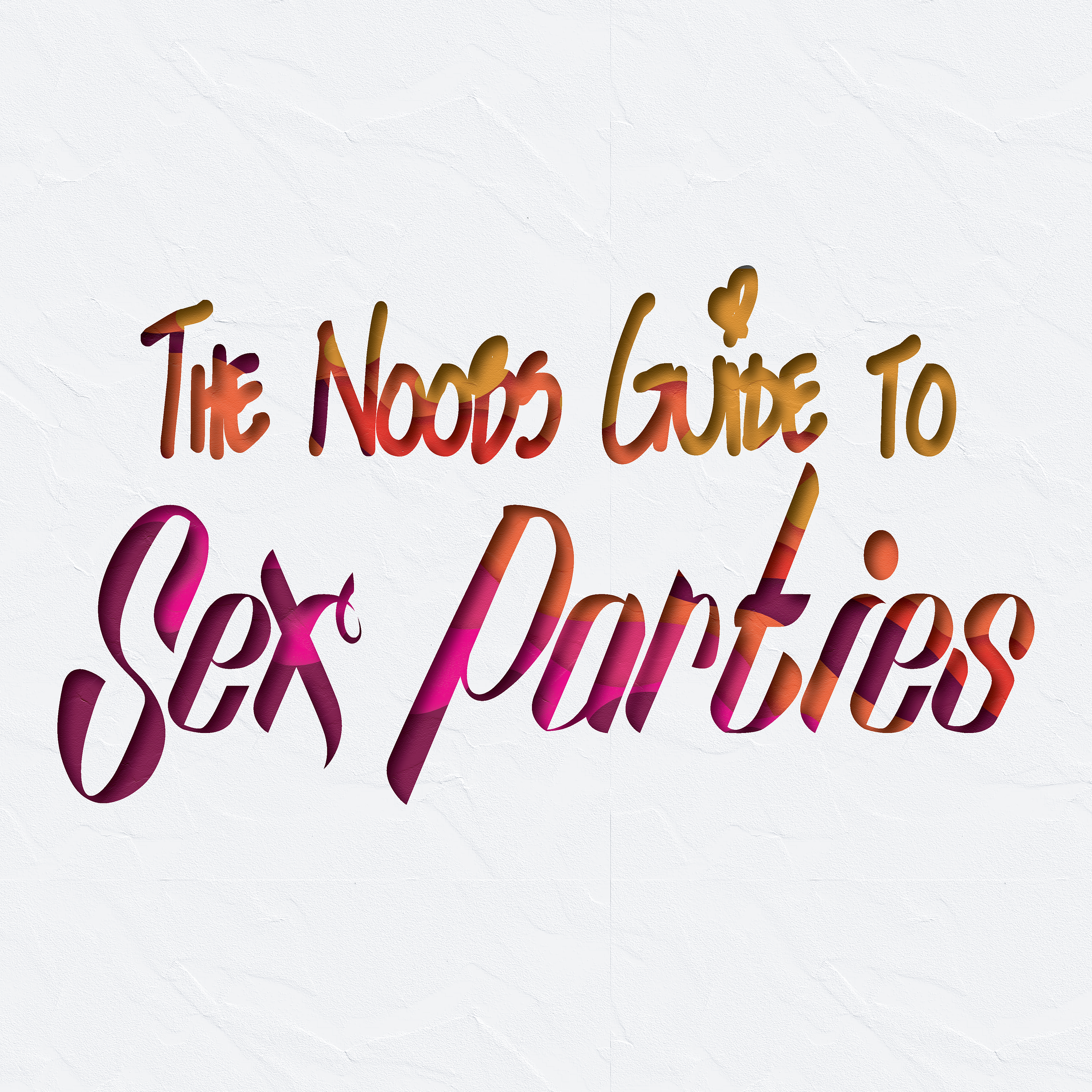 The Noobs Guide to Sex Parties