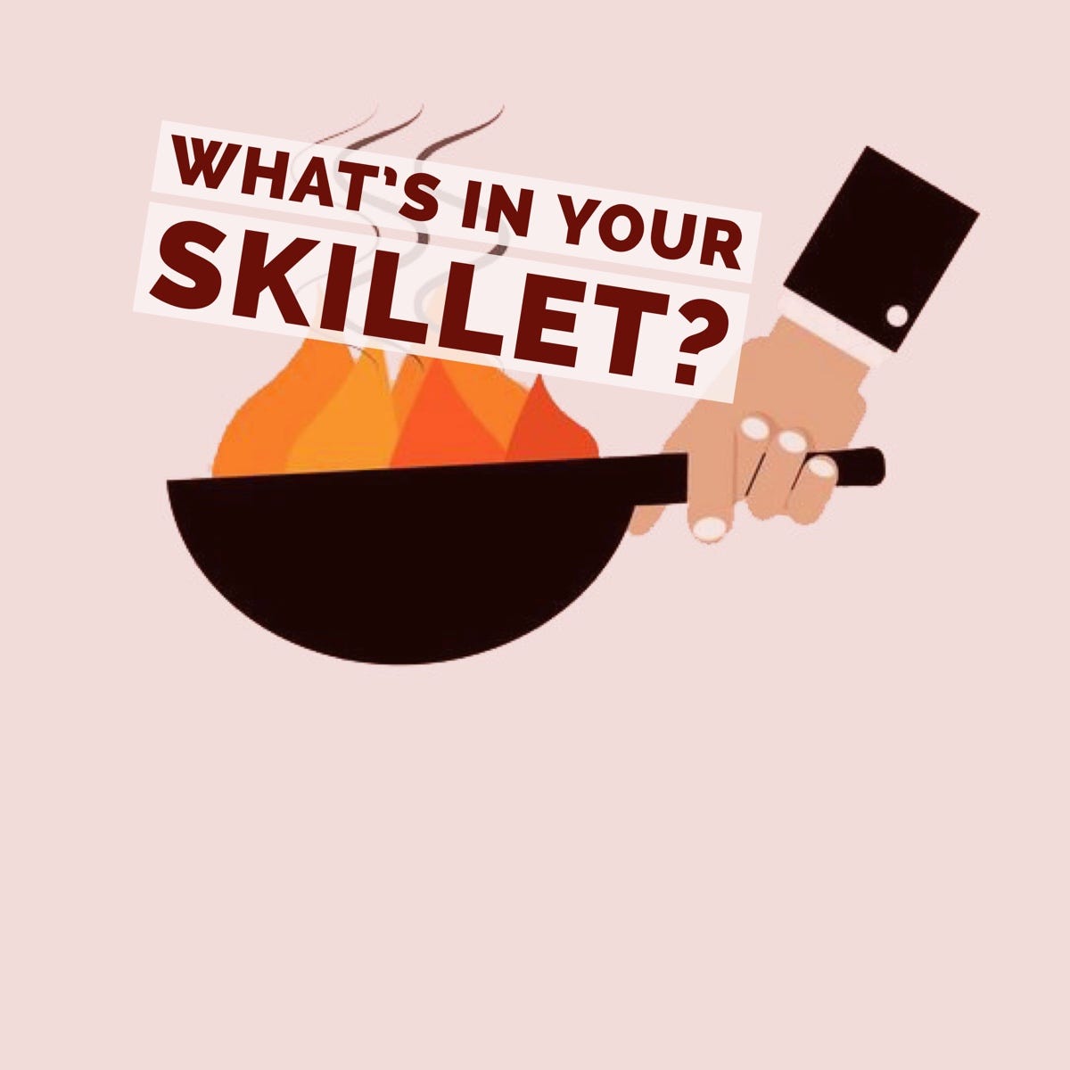 What’s in YOUR Skillet Medium