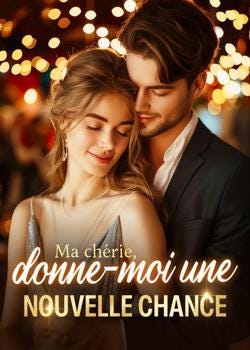 Lire en ligne gratuitement Ma chérie, donne-moi une nouvelle chance