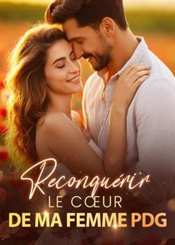 Lire en ligne gratuitement Reconquérir le cœur de ma femme PDG
