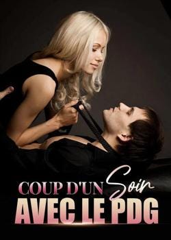 Lire en ligne gratuitement Coup d’un soir avec le PDG