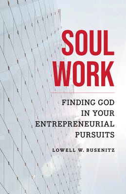 Book Brief: Soul Work. Finding God In Your Entrepreneurial… | by ...