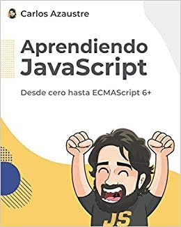 [DOWNLOAD]-Aprendiendo JavaScript: Desde cero hasta ECMAScript 6 ...
