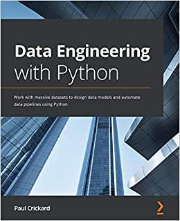 [BOOK]-Data Engineering with Python: Work with massive datasets to ...