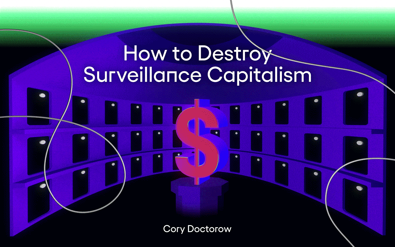 How to Destroy Surveillance Capitalism, a New Book by Cory Doctorow |  OneZero