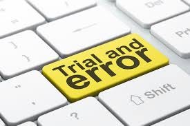 Trial and Error…