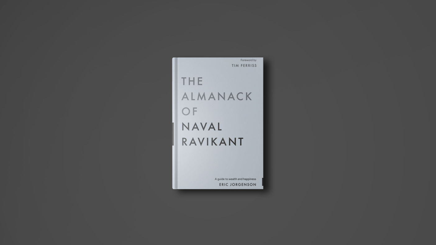 The Almanack Of Naval Ravikant (the book you must read)