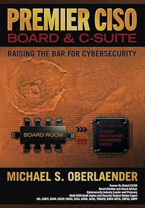“PREMIER CISO — BOARD & C-SUITE: RAISING THE BAR FOR CYBERSECURITY ...