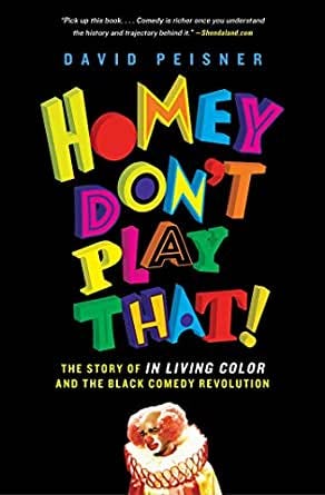 Homey Don't Play That! The Story of In Living Color and The Revolution of  Black Comedy: A (Spoiler Free)Book Review., by Kendall Rivers