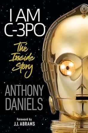 I Am C-3PO(The Inside Story) by Anthony Daniels