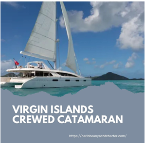 Virgin Islands Crewed Catamaran. The Virgin Islands, with their… | by