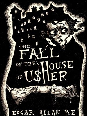 The Fall of the House of Usher: The Edgar Allan Poe story that