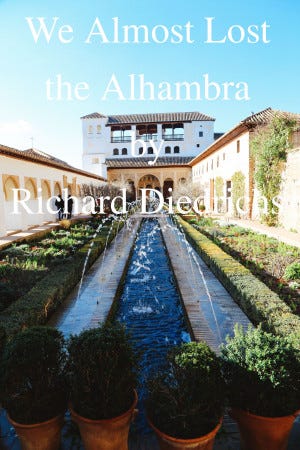 We Almost Lost the Alhambra. We have been fortunate to be able to…, by  Richard Diedrichs
