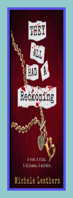 They All Had A Reckoning: A vow. A risk. A dilemma. A murder. (They All Had A Reason.)
