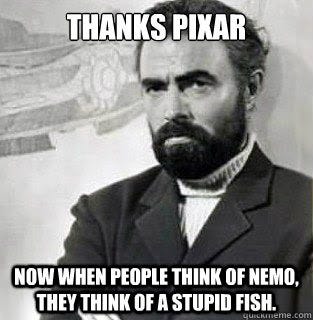 Obrigado Pixar! Agora, quando as pesosas pensam em Nemo, elas pensam num peixe idiota