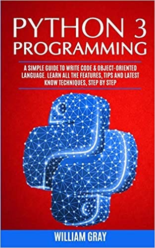 Python 3 Programming: A simple guide to write code & object-oriented ...