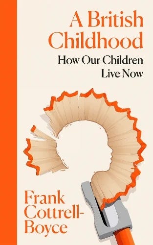 A British Childhood: How Our Children Live Now by Frank Cottrell Boyce