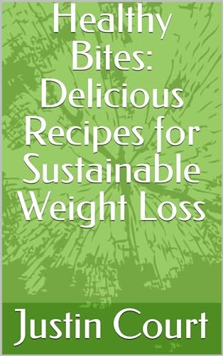 READ Healthy Bites: Delicious Recipes for Sustainable Weight Loss ...