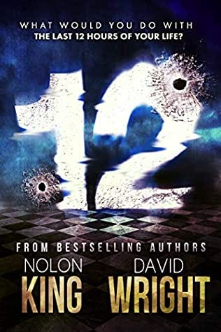 A Review: 12 by King and Wright. TWELVE HOURS TWELVE LIVES WHO LIVES ...