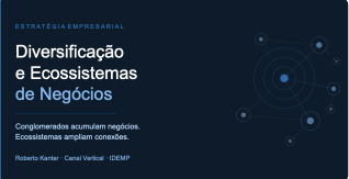 Ecossistemas de Negócios não é Diversificação Empresarial.