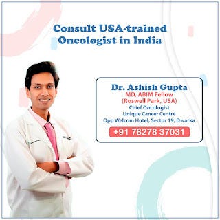 DR ASHISH GUPTA: Best Oncologist In Dwarka | Best Affordable Cancer ...