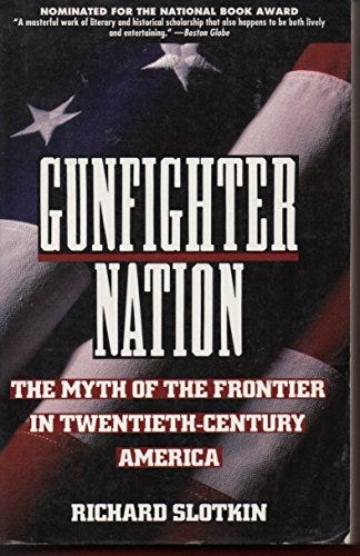 GUNFIGHTER NATION: Richard Slotkin Takes Aim At America’s Modern Myths Of Violence