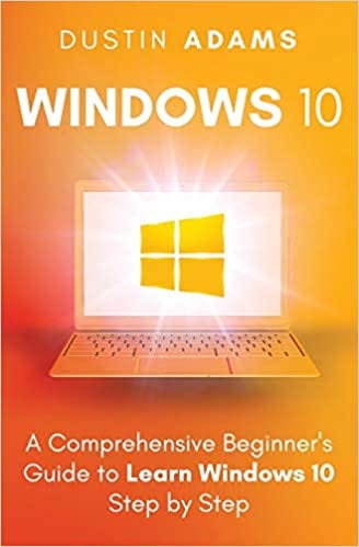 [DOWNLOAD] Windows 10 A Comprehensive Beginner’s Guide to Learn Windows 10 Step by Step 