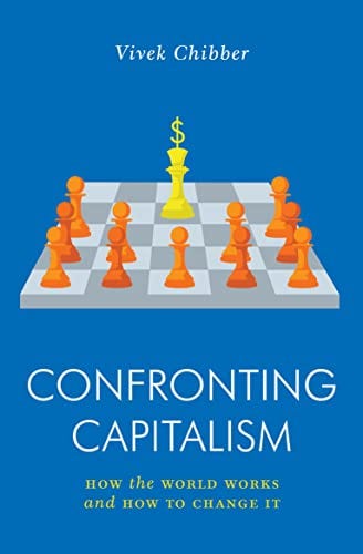 Demystifying the Machine: A Review of Vivek Chibber’s Confronting Capitalism