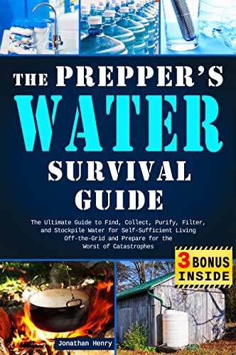 The Prepper’s Water Survival Guide: The Ultimate Guide to Find, Collect ...