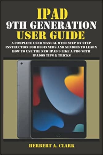 [EBOOK]-IPAD 9TH GENERATION USER GUIDE: A Complete User Manual With ...