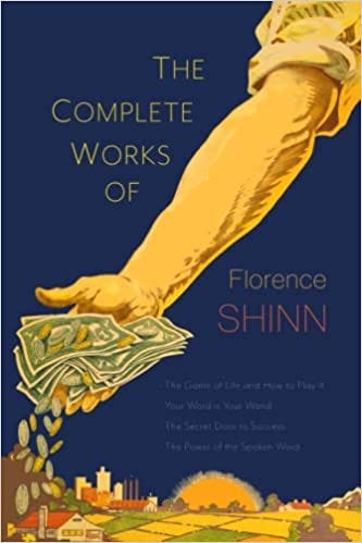 Summary of “The Complete Works of Florence Scovel Shinn: The Game of Life  and How to Play It”, by Marcus Fiuza